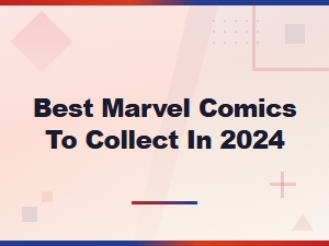 Best Marvel Comics to Collect in 2024