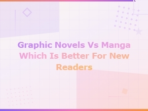 Graphic Novels vs Manga: Best Start for New Readers?