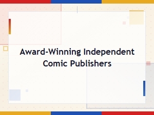 Award-Winning Independent Comic Publishers You Should Know