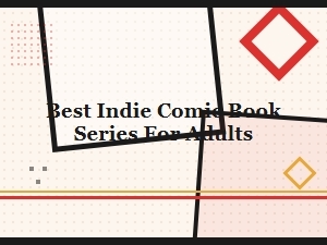 Best Indie Comic Book Series for Adults: Must-Read Titles and Hidden Gems