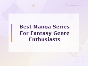 Top Fantasy Manga Series Every Fan Should Read