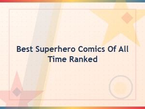 Best Superhero Comics of All Time Ranked for Every Fan